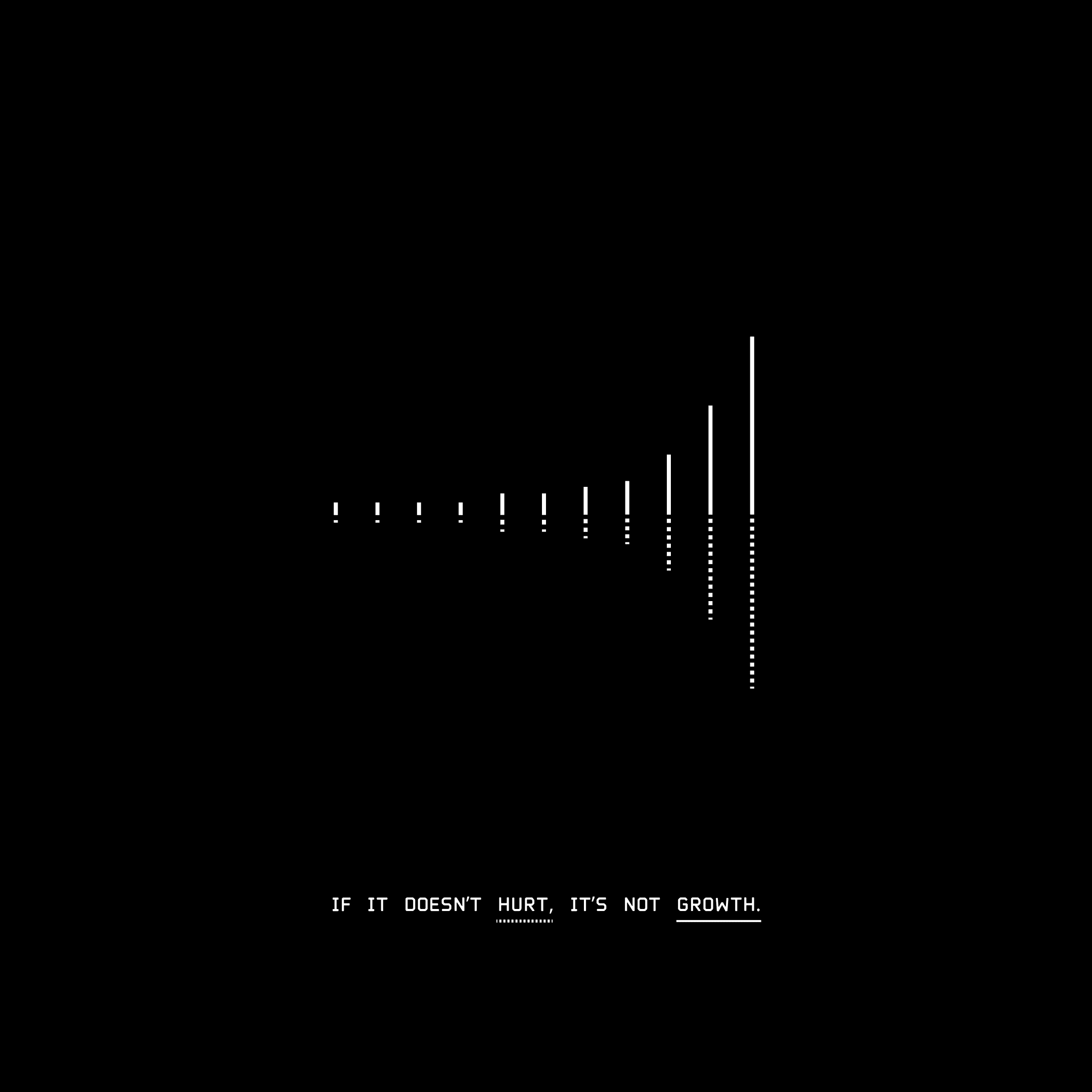 if it doesn't hurt, it's not growth.